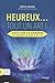 Heureux... tout un art ! : Cultiver la sagesse et donner du sens à sa vie (1CD audio MP3) by 