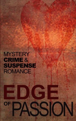 Edge of Passion: An Anthology of Crime, Mystery, Suspense and Romance stories
