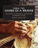 From the Hands of a Weaver: Olympic Peninsula Basketry through Time by