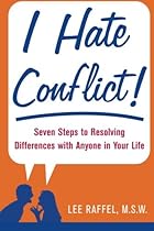 I Hate Conflict!: Seven Steps to Resolving Differences with Anyone in Your Life
