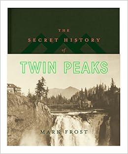The Secret History of Twin Peaks, by Mark Frost