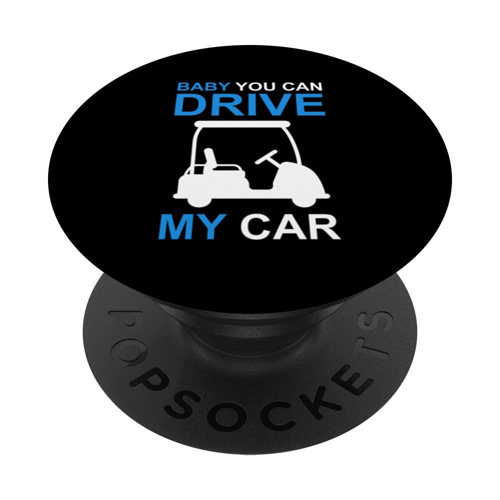 Funny Golf Cart driver baby you can drive my car PopSockets Swappable PopGrip