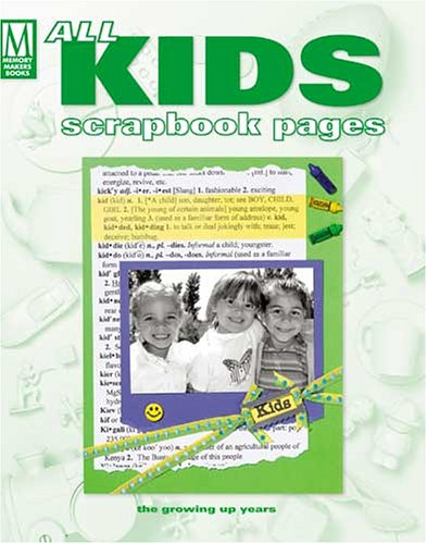All Kids Scrapbook Pages (Memory Makers) by Memory Makers