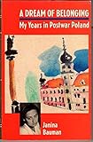 Dream of Belonging: My Years in Postwar Poland by 