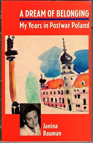 Dream of Belonging: My Years in Postwar Poland by Janina Bauman