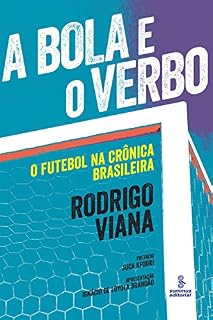 Livro A Bola e o Verbo - O Futebol na Crônica Brasileira