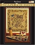 Simply Primitive: Rug Hooking, Punchneedle, And Needle Felting (That Patchwork Place) by 