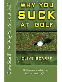 Why You Suck at Golf: 50 Most Common Mistakes by Recreational Golfers