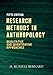 Research Methods in Anthropology: Qualitative and Quantitative Approaches
