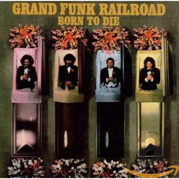 GRAND FUNK RAILROAD - Born to Die - Amazon.com Music
