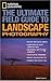 National Geographic: The Ultimate Field Guide to Landscape Photography (National Geographic Photography Field Gu)