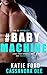 #BABYMACHINE: A Billionaire Bad Boy Romance