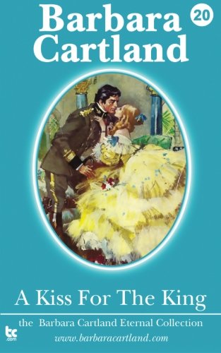 A Kiss For The King (Barbara Cartland Eternal Collection) (Volume 20)