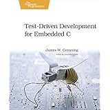 Test Driven Development for Embedded C (Pragmatic Programmers)
