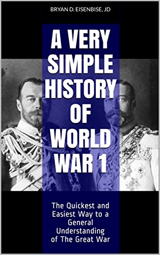 [Read] A Very Simple History of World War 1: The Quickest and Easiest Way to a General Understanding of The<br />[T.X.T]