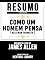Livro Resumo Estendido: Como Um Homem Pensa (As A Man Thinketh) - Baseado No Livro De James Allen