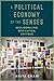 A Political Economy of the Senses: Neoliberalism, Reification, Critique (New Directions in Critical Theory, 2)
