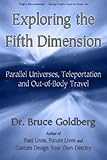 Exploring the Fifth Dimension: Parallel Universes, Teleportation and Out of Body Travel