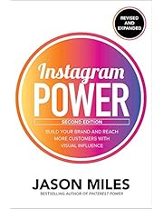 Instagram Power, Second Edition: Build Your Brand and Reach More Customers with Visual Influence