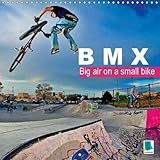 BMX: Big Air on a Small Bike 2018: Thrills and Spills on Two Wheels (Calvendo Sports) by 