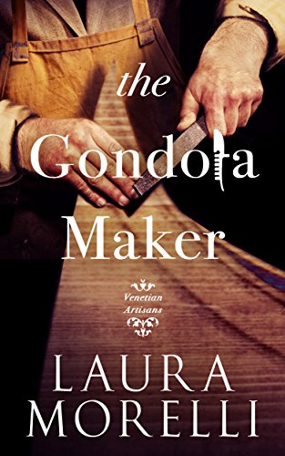 The Gondola Maker: A Novel of 16th-Century Venice (Venetian Artisans Book 2)