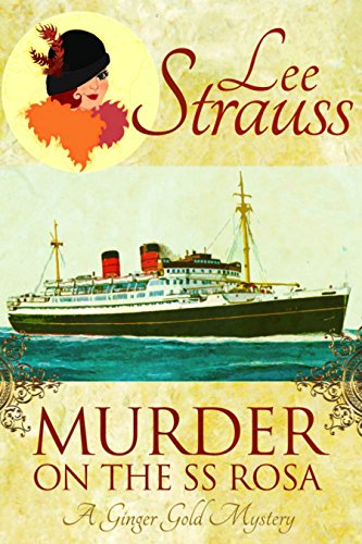 Murder on the SS Rosa: a cozy historical mystery - a novella (A Ginger Gold Mystery Book 1) by [Strauss, Lee]