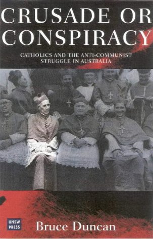 Crusade or Conspiracy?: Catholics and the Anti-Communist Struggle in Australia