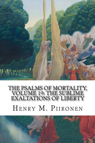 The Psalms of Mortality, Volume 19: The Sublime Exaltations of Liberty