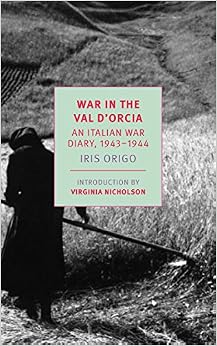 War in Val d'Orcia: An Italian War Diary, 1943-1944 (New York Review Books Classics) War in Val d'Orcia: An Italian War Diary, 1943-1944 (New York Review Books Classics)