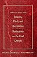 Reason, Faith, and Revolution: Reflections on the God Debate (The Terry Lectures Series)