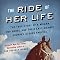 The Ride of Her Life: The True Story of a Woman, Her Horse, and Their ...