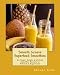 Smooth Groove Superfood Smoothies: 60 Super Simple & #Delish Smoothie Recipes to Refresh & Rejuvenat by Rhonda Belle