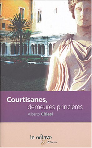 Courtisanes, demeures princières