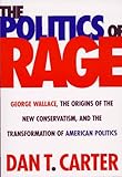 Front cover for the book The Politics of Rage by Dan T. Carter