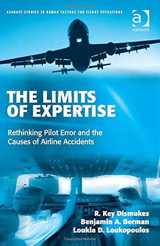 [READ] The Limits of Expertise: Rethinking Pilot Error and the Causes of Airline Accidents (Ashgate Studies [Z.I.P]