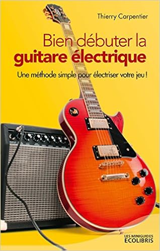 Amazon Fr Bien Debuter La Guitare Electrique Carpentier Thierry Livres