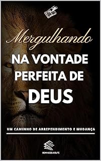 Livro Mergulhando na Vontade Perfeita de Deus: Um Caminho de Arrependimento e Mudança (Trilhando a Jornada da Fé: Uma Série Católica Inspiradora)