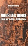 Nous les dieux : Essai sur le sens de l'histoire by 
