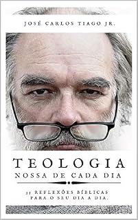 Livro TEOLOGIA NOSSA DE CADA DIA: 35 REFLEXÕES BÍBLICAS PARA SEU DIA A DIA