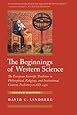The Beginnings of Western Science: The European Scientific Tradition in Philosophical, Religious, and Institutional Context, Prehistory to A.D. 1450