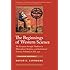 The Beginnings of Western Science: The European Scientific Tradition in Philosophical, Religious, and Institutional Context, Prehistory to A.D. 1450