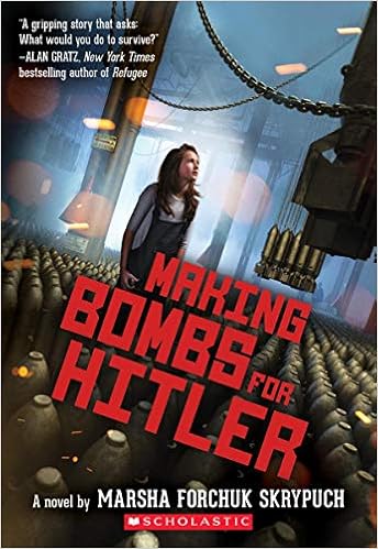 Making Bombs for Hitler, by Marsha Forchuk Skrypuch Making Bombs for Hitler, by Marsha Forchuk Skrypuch