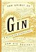 The Spirit of Gin: A Stirring Miscellany of the New Gin Revival by Matt Teacher, Greg Jones