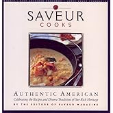 Saveur Cooks Authentic American: Celibrating the Recipes and Diverse Traditions of Our Rich Heritage