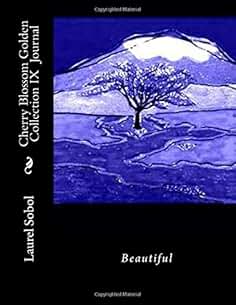 Cherry Blossom Golden Collection IX  Journal (Cherry Blossoms, Cherry trees journal, home school office, garden & family journal)