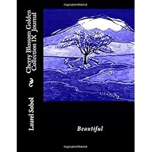 Cherry Blossom Golden Collection IX  Journal (Cherry Blossoms, Cherry trees journal, home school office, garden & family journal)