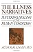 The Illness Narratives: Suffering, Healing, And The Human Condition