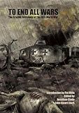 To End All Wars: The Graphic Anthology of the First World War by