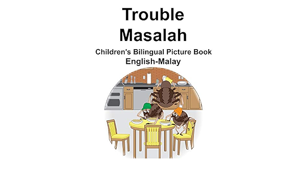 English Malay Trouble Masalah Children S Bilingual Picture Book Carlson Jr Richard Carlson Suzanne 9781791785512 Amazon Com Books