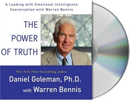The Power Of Truth A Leading With Emotional Intelligence Conversation With Warren Bennis Goleman Ph D Prof Daniel Bennis Warren Amazon Com Books